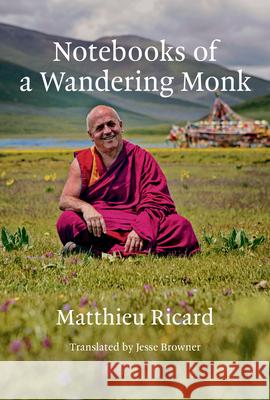 Notebooks of a Wandering Monk Matthieu Ricard Jesse Browner 9780262057226 MIT Press - książka