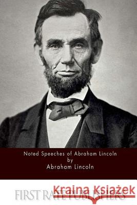 Noted Speeches of Abraham Lincoln Abraham Lincoln 9781511570664 Createspace - książka