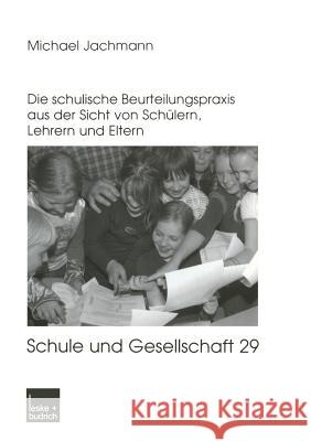 Noten Oder Berichte?: Die Schulische Beurteilungspraxis Aus Der Sicht Von Schülern, Lehrern Und Eltern Jachmann, Michael 9783810037527 Vs Verlag Fur Sozialwissenschaften - książka