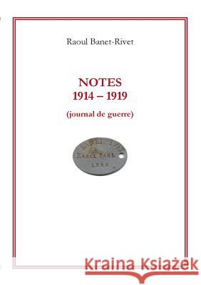 Notes 1914-1919: journal de guerre Banet-Rivet, Raoul 9782322033119 Books on Demand - książka