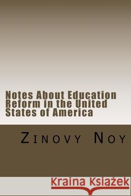 Notes About Education Reform in the United States of America Zinovy Noy 9781500658939 Createspace Independent Publishing Platform - książka