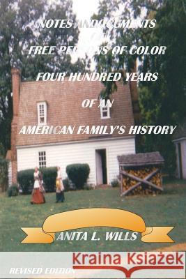 Notes And Documents of Free Persons of Color Four Hundred Years of An American Family's History Revised Edition Anita Wills 9781304226198 Lulu.com - książka