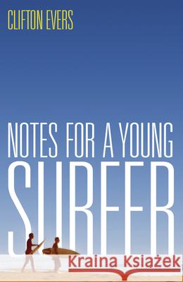 Notes for a Young Surfer Evers, Clifton 9780522854893 Melbourne University Publishing - książka