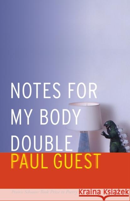 Notes for My Body Double Paul Guest 9780803260351 University of Nebraska Press - książka