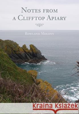 Notes from a Clifftop Apiary Rowland Molony 9781908904607 Northern Bee Books - książka