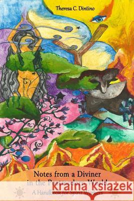 Notes From a Diviner in the Postmodern World: A Handbook for Spirit Workers Dintino, Theresa C. 9781939812926 Wise Strega Books - książka