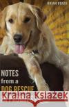Notes from a Dog Rescue in Progress Brian Beker 9780615782508 Dog in the Clouds