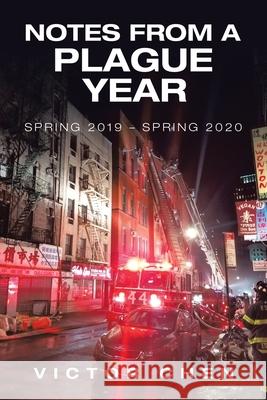 Notes from a Plague Year: Spring 2019 - Spring 2020 Victor Chen 9781532099526 iUniverse - książka