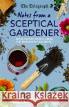 Notes From a Sceptical Gardener: More expert advice from the Telegraph columnist Ken Thompson 9781785786372 Icon Books Ltd