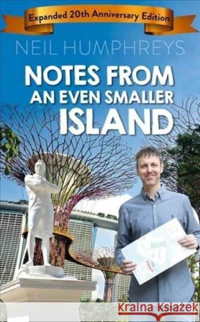 Notes from an Even Smaller Island: Expanded 20th Anniversary Edition Neil Humphreys 9789814974905 Marshall Cavendish Editions - książka