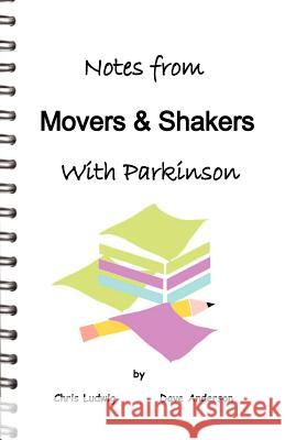 Notes from Movers & Shakers with Parkinson Chris Ludwig Dave Anderson 9780615421049 Chris Ludwig - książka