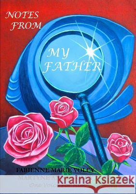 Notes From My Father Fabienne Marie Volcy, Martyne Anne Volcy 9781304871954 Lulu.com - książka