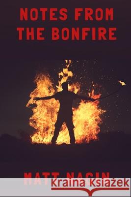 Notes From The Bonfire: Poems In The Age of Coronavirus Natasha Yearwood Andrzej Jerzy Lech Matt Nagin 9780578796215 Burning Flower Press - książka