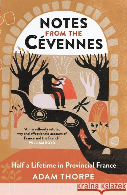 Notes from the Cevennes: Half a Lifetime in Provincial France Adam Thorpe 9781472966315 Bloomsbury Publishing PLC - książka