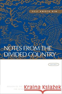 Notes from the Divided Country: Poems Suji Kwock Kim 9780807128732 Louisiana State University Press - książka