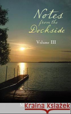 Notes from the Dockside: Volume III Mike Yurk 9781524670627 Authorhouse - książka