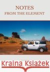 Notes from the Element: A Memoir Taylor, Roger E. 9780595687367 iUniverse