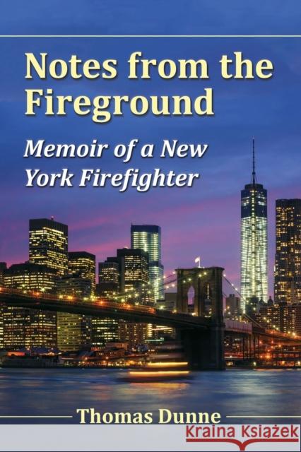 Notes from the Fireground: Memoir of a New York Firefighter Thomas Dunne 9781476679884 McFarland & Company - książka