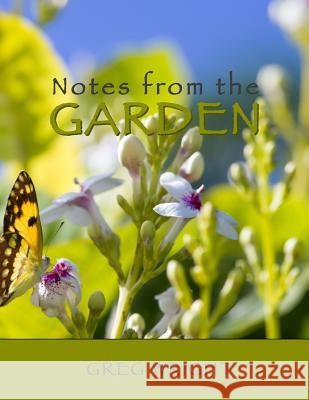 Notes from the Garden Greg Wright 9781546455813 Createspace Independent Publishing Platform - książka