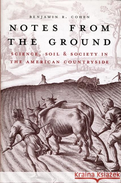 Notes from the Ground : Science, Soil, and Society in the American Countryside Benjamin R. Cohen 9780300139235 Yale University Press - książka