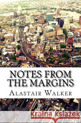 Notes From The Margins: Essays on Modern Culture Walker, Alastair 9781530992652 Createspace Independent Publishing Platform - książka