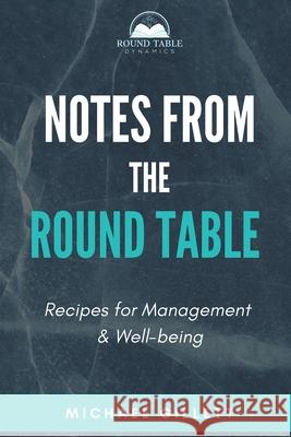 Notes from the Round Table: Recipes for Management & Well-Being Michael Gillett 9781977240811 Outskirts Press - książka