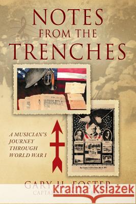 Notes from the Trenches: A Musician's Journey Through World War I Gary H Foster 9781478792741 Outskirts Press - książka