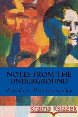 Notes from the Underground Fyodor Dostoyevsky Editorial Oneness 9781539438205 Createspace Independent Publishing Platform - książka