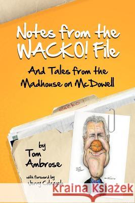 Notes from the WACKO! File: And Tales from the Madhouse on McDowell Colangelo, Jerry 9780615482064 T-Bone Press - książka