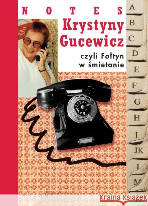 Notes Krystyny Gucewicz czyli Fołtyn w śmietanie Gucewicz Krystyna 9788321350752 Arkady - książka