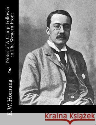 Notes of A Camp-Follower in The Western Front E. W. Hornung 9781519700315 Createspace Independent Publishing Platform - książka