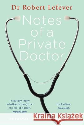 Notes of a Private Doctor Robert Lefever 9781909449008 Robert Lefever Books - książka