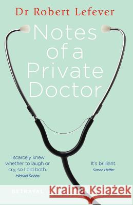 Notes of a Private Doctor Robert Lefever 9781909449015 Robert Lefever Books - książka