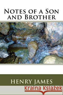 Notes of a Son and Brother Henry James 9781984972934 Createspace Independent Publishing Platform - książka