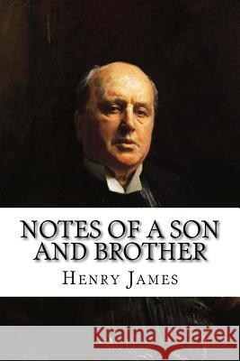 Notes of a Son and Brother Henry James 9781986012768 Createspace Independent Publishing Platform - książka