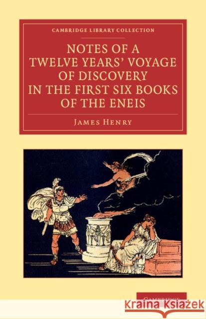 Notes of a Twelve Years' Voyage of Discovery in the First Six Books of the Eneis James Henry 9781108064514 Cambridge University Press - książka