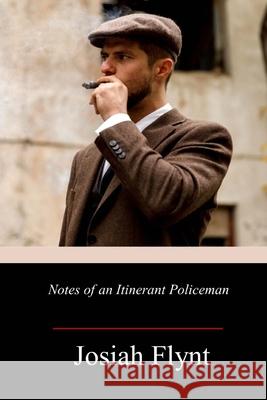 Notes of an Itinerant Policeman Josiah Flynt 9781718995826 Createspace Independent Publishing Platform - książka