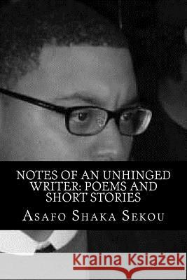 Notes of an Unhinged Writer Asafo Shaka Sekou 9781986944328 Createspace Independent Publishing Platform - książka