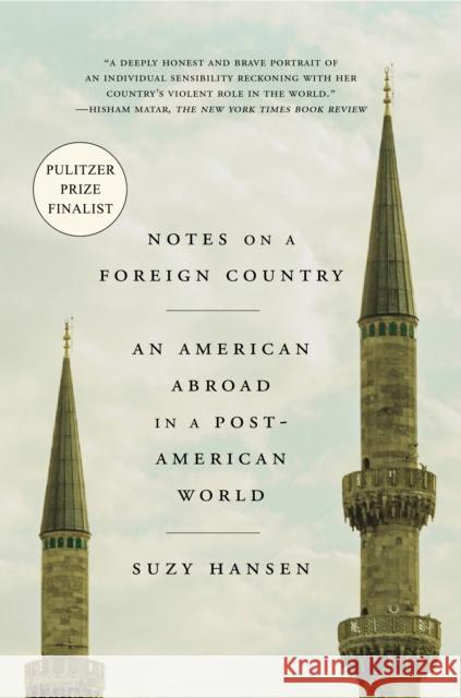 Notes on a Foreign Country: An American Abroad in a Post-American World Suzy Hansen 9780374537838 Farrar, Straus and Giroux - książka