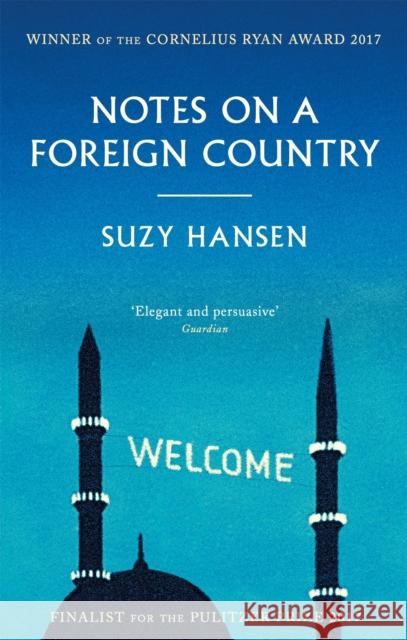 Notes on a Foreign Country: An American Abroad in a Post-American World Suzy Hansen 9781472153883 Little, Brown Book Group - książka