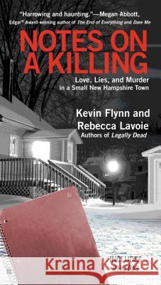 Notes on a Killing: Love, Lies, and Murder in a Small New Hampshire Town Kevin Flynn Rebecca Lavoie 9780425258767 Berkley - książka