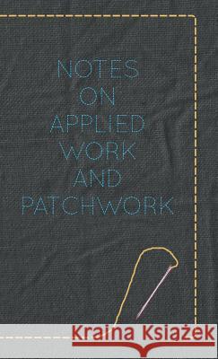 Notes on Applied Work and Patchwork Anon 9781445514970 Earle Press - książka