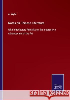 Notes on Chinese Literature: With Introductory Remarks on the progressive Advancement of the Art A Wylie 9783752532289 Salzwasser-Verlag - książka