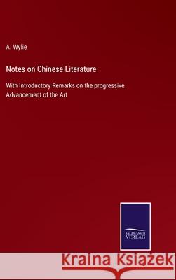 Notes on Chinese Literature: With Introductory Remarks on the progressive Advancement of the Art A Wylie 9783752532296 Salzwasser-Verlag - książka