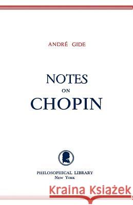 Notes on Chopin Andre Gide 9780806529011 Philosophical Library - książka