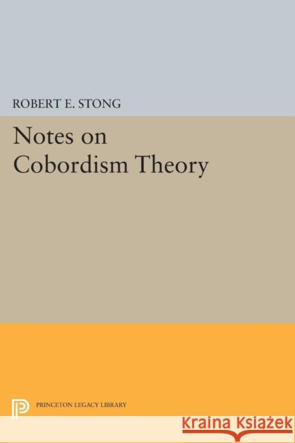 Notes on Cobordism Theory Stong, Robert E. 9780691622217 John Wiley & Sons - książka