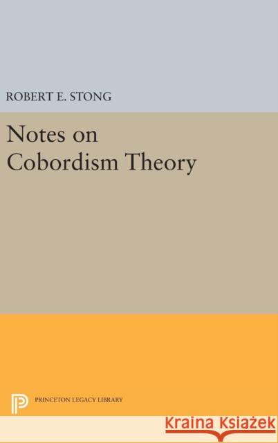 Notes on Cobordism Theory Robert E. Stong 9780691649016 Princeton University Press - książka
