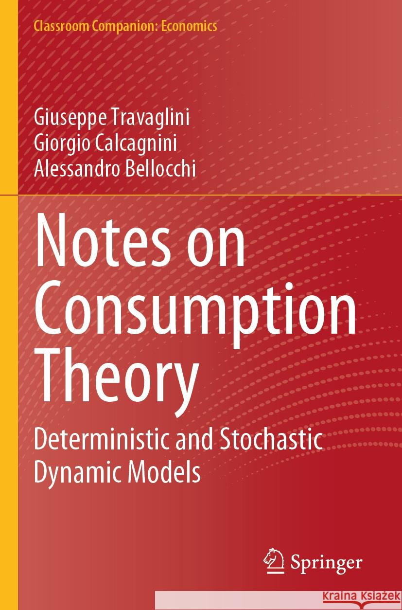 Notes on Consumption Theory Giuseppe Travaglini, Giorgio Calcagnini, Alessandro Bellocchi 9783031549885 Springer Nature Switzerland - książka