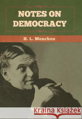 Notes on Democracy Professor H L Mencken   9798888302323 Bibliotech Press - książka