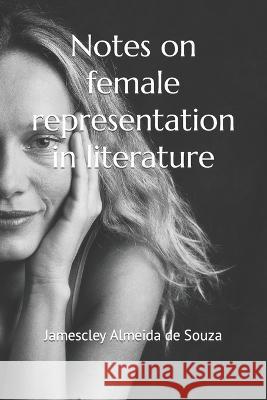Notes on female representation in literature Souza Jamescley Almeida de Souza 9798797566922 Independently published - książka